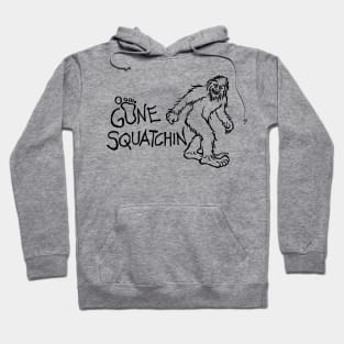 Gone Squatchin Hoodie